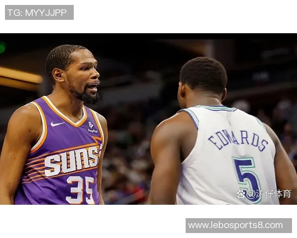 杜兰特贡献26分10篮板4助攻森林狼爱德华兹狂砍44分力克太阳